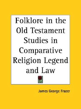 portada folklore in the old testament studies in comparative religion legend and law (en Inglés)