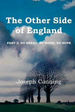 portada The Other Side of England: Part 2: No Bread, No Work, No Hope (en Inglés)