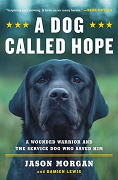 portada A dog Called Hope: The Special Forces Wounded Warrior and the dog who Dared to Love him (en Inglés)