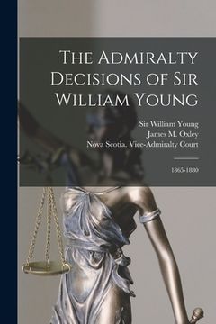 portada The Admiralty Decisions of Sir William Young: 1865-1880 (en Inglés)
