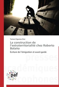 portada La Construction de L'Extraterritorialite Chez Roberto Bolano
