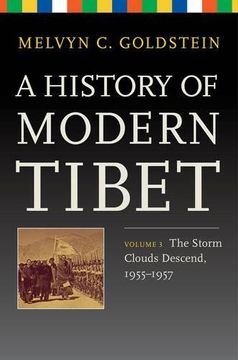 portada A History of Modern Tibet, Volume 3: The Storm Clouds Descend, 1955–1957 (Philip e. Lilienthal Books) (en Inglés)