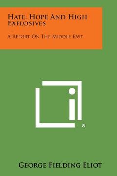 portada Hate, Hope and High Explosives: A Report on the Middle East