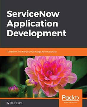 portada Servicenow Application Development: Transform the way you Build Apps for Enterprises (en Inglés)