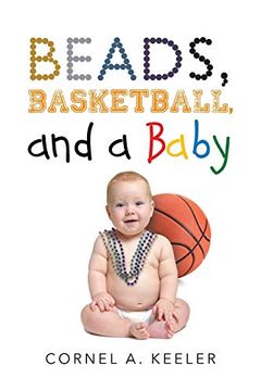 portada Beads, Basketball, and a Baby (en Inglés)