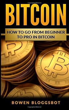 portada Bitcoin: How to go from beginner to pro in Bitcoin (bitcoin, Blockchain, cryptocurrency trading, cryptocurrency trading, cryptocurrency mining)