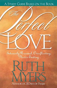 portada The Perfect Love Study Guide: Intensely Personal, Overflowing, Never Ending. (in English)