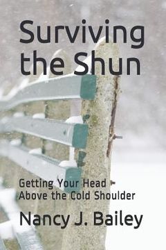 portada Surviving the Shun: Getting Your Head Above the Cold Shoulder (en Inglés)