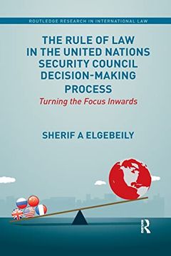 portada The Rule of law in the United Nations Security Council Decision-Making Process: Turning the Focus Inwards (en Inglés)