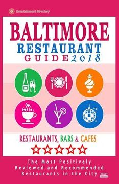 portada Baltimore Restaurant Guide 2018: Best Rated Restaurants in Baltimore, Maryland - 500 Restaurants, Bars and Cafés recommended for Visitors, 2018 (en Inglés)