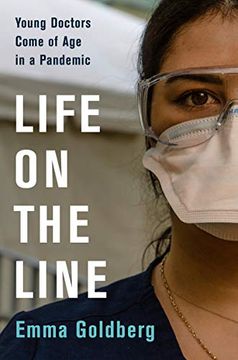 portada Life on the Line: Young Doctors Come of age in a Pandemic (en Inglés)