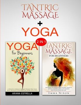 portada Tantric Massage & Yoga: 2 in 1 Bundle - Body, Mind and Soul (en Inglés)