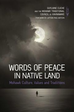 portada Words of Peace in Native Land: Mohawk Culture, Values and Tradition (en Inglés)
