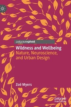 portada Wildness and Wellbeing: Nature, Neuroscience, and Urban Design (en Inglés)