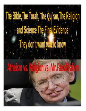 portada The Bible, The Torah, The Qu'ran, The Religion and Science The Final Evidence They don't want you to know! (en Inglés)