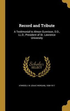 portada Record and Tribute: A Testimonial to Almon Gunnison, D.D., LL.D., President of St. Lawrence University (en Inglés)