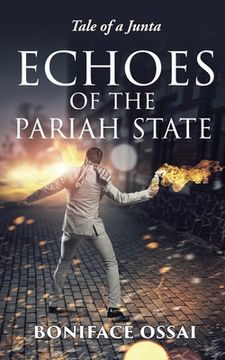 portada Echoes of the Pariah State: Tale of a Junta (en Inglés)