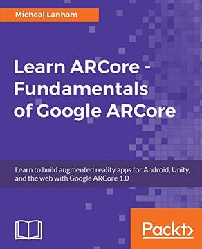 portada Learn Arcore - Fundamentals of Google Arcore: Learn to Build Augmented Reality Apps for Android, Unity, and the web With Google Arcore 1. 0 (en Inglés)