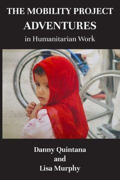 portada The Mobility Project, Adventures in Humanitarian Work (in English)