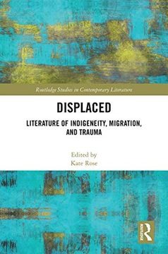 portada Displaced: Literature of Indigeneity, Migration, and Trauma (Routledge Studies in Contemporary Literature) (in English)