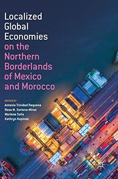 portada Localized Global Economies on the Northern Borderlands of Mexico and Morocco 