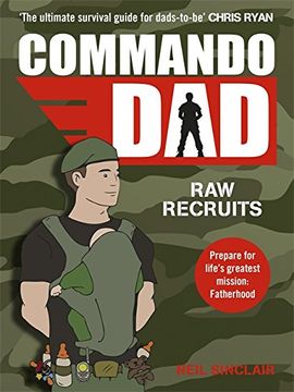 portada Commando Dad: Advice for Raw Recruits: From pregnancy to birth