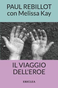 portada Il Viaggio dell'Eroe: Un manuale pratico che guida passo dopo passo alla conquista della Via Eroica nella vita quotidiana (in Italian)