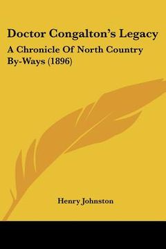 portada doctor congalton's legacy: a chronicle of north country by-ways (1896) (en Inglés)