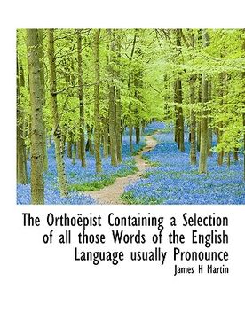 portada the ortho pist containing a selection of all those words of the english language usually pronounce