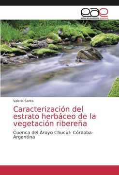 portada Caracterización del Estrato Herbáceo de la Vegetación Ribereña: Cuenca del Aroyo Chucul- Córdoba- Argentina (in Spanish)