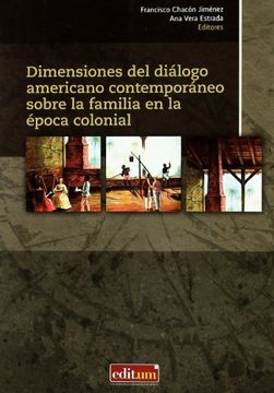 portada Dimensiones del Diálogo Americano Contemporáneo Sobre la Familia en la Época Colonial (in Spanish)