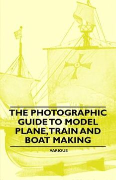 portada the photographic guide to model plane, train and boat making (en Inglés)