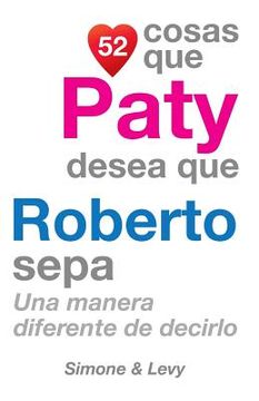 portada 52 Cosas Que Paty Desea Que Roberto Sepa: Una Manera Diferente de Decirlo