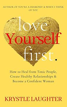portada Love Yourself First: How to Heal From Toxic People, Create Healthy Relationships & Become a Confident Woman (in English)