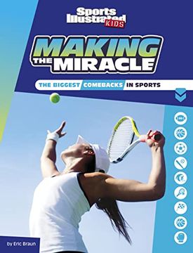 portada Making the Miracle: The Biggest Comebacks in Sports (Sports Illustrated Kids Heroes and Heartbreakers) (en Inglés)