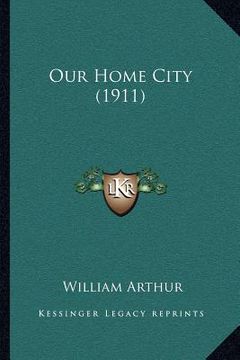 portada our home city (1911) (en Inglés)