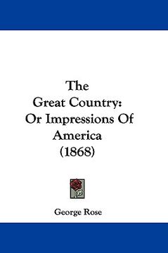 portada the great country: or impressions of america (1868) (en Inglés)