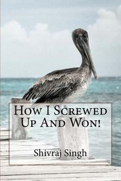 portada How I Screwed Up And Won! (in English)