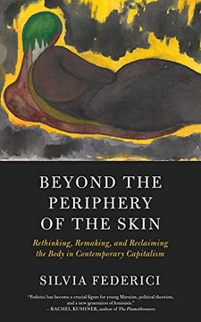 portada Beyond the Periphery of the Skin: Rethinking, Remaking, and Reclaiming the Body in Contemporary Capitalism (Kairos) (en Inglés)