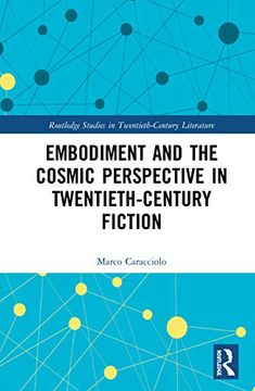 portada Embodiment and the Cosmic Perspective in Twentieth-Century Fiction (Routledge Studies in Twentieth-Century Literature) (en Inglés)