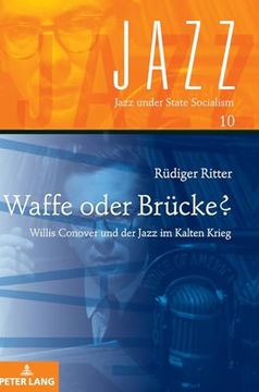 portada Waffe Oder Bruecke? Willis Conover und der Jazz im Kalten Krieg (Jazz Under State Socialism) (German Edition) (en Alemán)