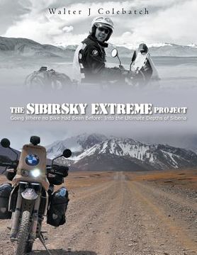 portada the sibirsky extreme project: going where no bike had been before: into the ultimate depths of siberia