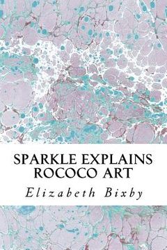 portada Sparkle Explains Rococo Art (en Inglés)