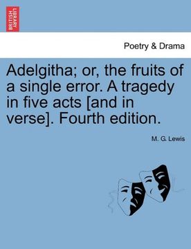 portada Adelgitha; Or, the Fruits of a Single Error. A Tragedy in Five Acts [And in Verse]. Fourth Edition. (in English)