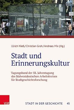 portada Stadt Und Erinnerungskultur: Tagungsband Der 58. Jahrestagung Des Sudwestdeutschen Arbeitskreises Fur Stadtgeschichtsforschung (en Alemán)