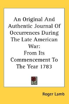 portada an original and authentic journal of occurrences during the late american war: from its commencement to the year 1783 (en Inglés)