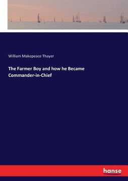 portada The Farmer Boy and how he Became Commander-in-Chief (en Inglés)