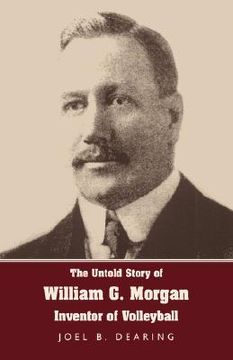 portada the untold story of william g. morgan, inventor of volleyball (en Inglés)