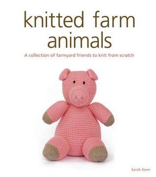 portada knitted farm animals: a collection of farmyard friends to knit from scratch. sarah keen (in English)