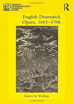 portada English Dramatick Opera, 1661-1706 (Ashgate Interdisciplinary Studies in Opera) (in English)